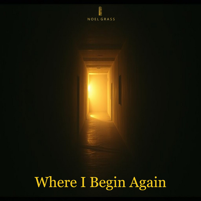 Where I Begin Again — Album by Noel Grass