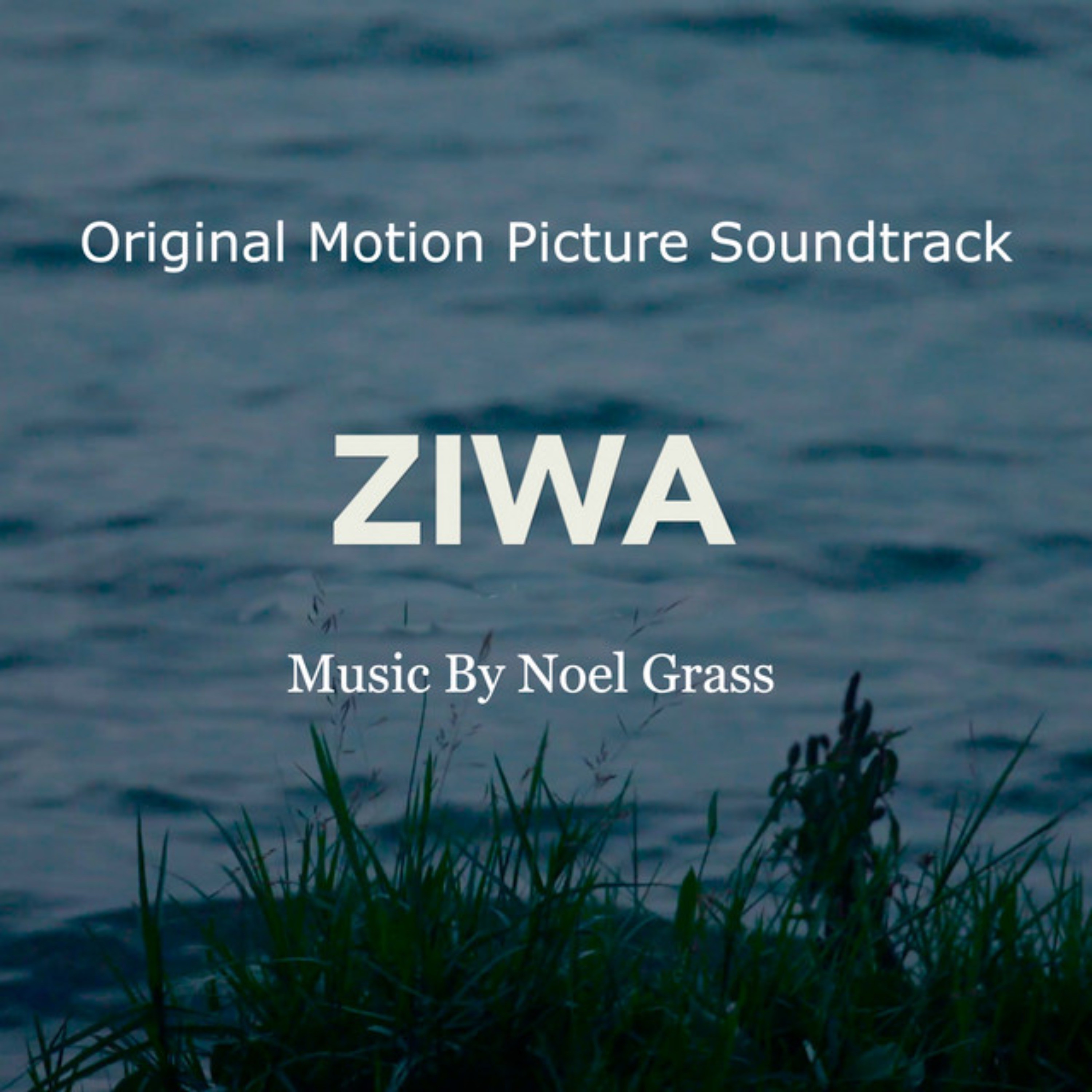 Ziwa — Original Motion Picture Soundtrack by Noel Grass